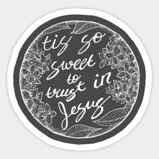 To Trust in Jesus -floral, christianity, chalkboard Sticker